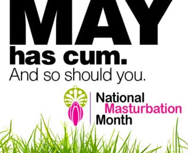 May has cum and so should you - National Masturbation Month